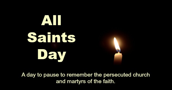 All Saints Day, Persecuted Church,  Martyrs, John 15:20-21
