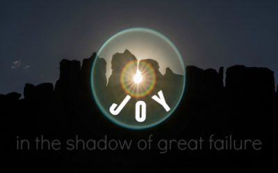 Joy in the Shadow of Great Failure